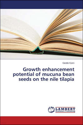 Growth enhancement potential of mucuna bean seeds on the nile tilapia