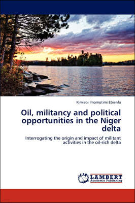 Oil, militancy and political opportunities in the Niger delta