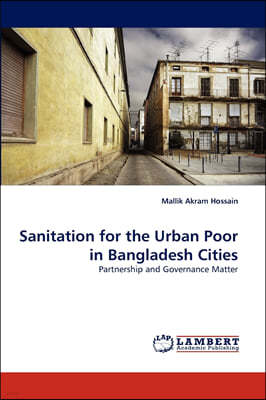 Sanitation for the Urban Poor in Bangladesh Cities
