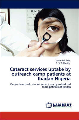 Cataract services uptake by outreach camp patients at Ibadan Nigeria