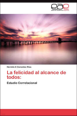 La Felicidad Al Alcance de Todos