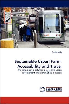 Sustainable Urban Form, Accessibility and Travel