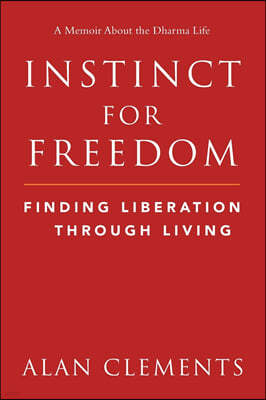 Instinct for Freedom: Finding Liberation Through Living