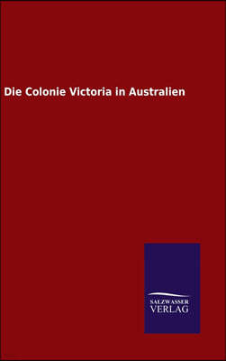 Die Colonie Victoria in Australien