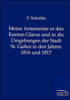 Meine Armenreise in den Kanton Glarus und in die Umgebungen der Stadt St. Gallen in den Jahren 1816 und 1817