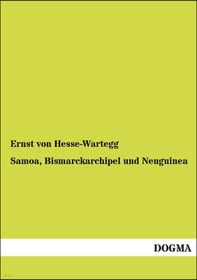 Samoa, Bismarckarchipel und Neuguinea