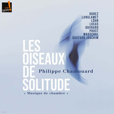 Philippe Chamouard 필리프 샤무르 작곡집: 고독한 새 (Les Oiseaux de Solitutde) 