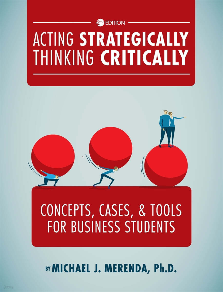 Acting Strategically, Thinking Critically: Concepts, Cases, and Tools for Business Students
