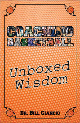 Coaching Basketball: Unboxed Wisdom