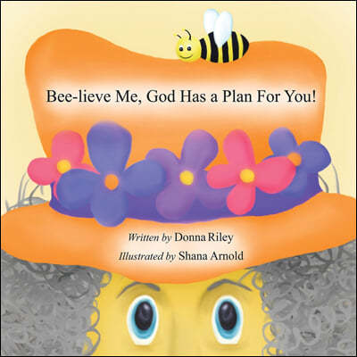 Bee-Lieve Me, God Has a Plan for You!