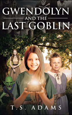 Christian Faith Publishing, Inc. Gwendolyn and the Last Goblin