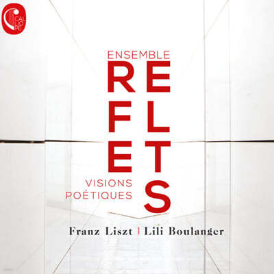 Ensemble Reflets 리스트 / 릴리 불랑제: 작품 모음집 (Liszt / Lili Boulanger: Visions Poetiques) 