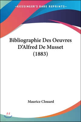 Bibliographie Des Oeuvres D'Alfred de Musset (1883)