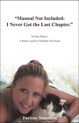 "Manual Not Included: I Never Got the Last Chapter." Saving Dopey: A Battle Against Multiple Myeloma