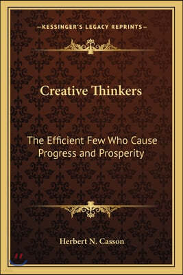 Creative Thinkers: The Efficient Few Who Cause Progress and Prosperity