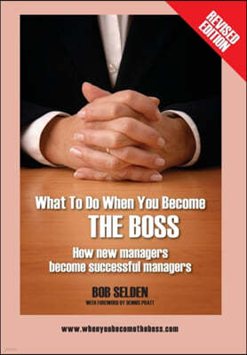 What to Do When You Become the Boss: How New Managers Become Successful Managers