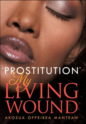 ''Prostitution'' My Living Wound