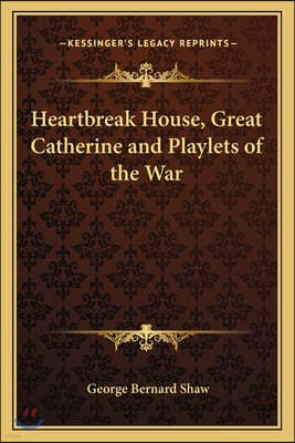 Heartbreak House, Great Catherine and Playlets of the War