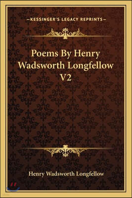 Poems by Henry Wadsworth Longfellow V2