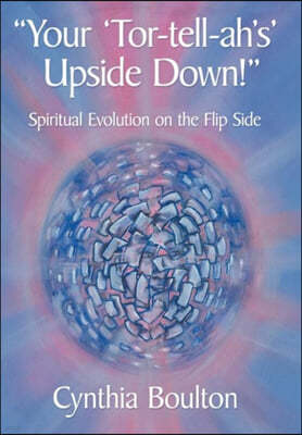"Your 'Tor-tell-ah's' Upside Down!": Spiritual Evolution on the Flip Side