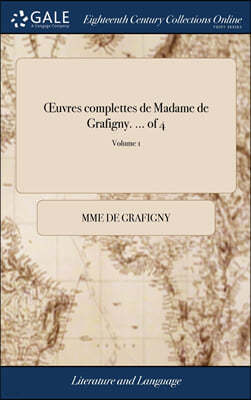uvres complettes de Madame de Grafigny. ... of 4; Volume 1