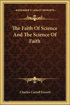 The Faith Of Science And The Science Of Faith