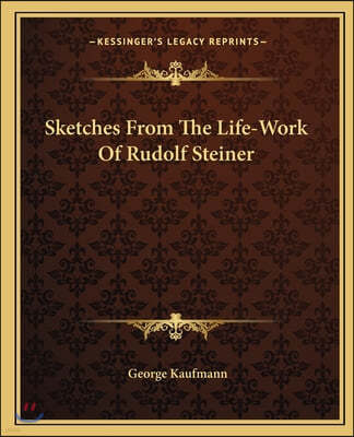 Sketches From The Life-Work Of Rudolf Steiner