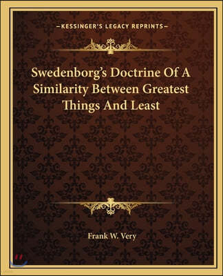 Swedenborg's Doctrine Of A Similarity Between Greatest Things And Least