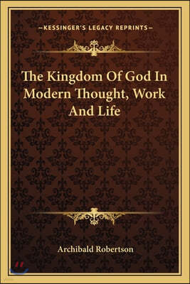 The Kingdom Of God In Modern Thought, Work And Life