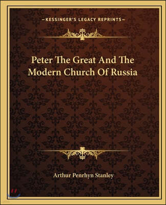 Peter The Great And The Modern Church Of Russia