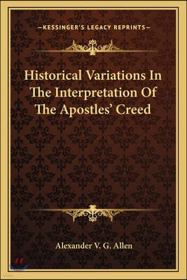 Historical Variations In The Interpretation Of The Apostles' Creed