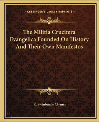 The Militia Crucifera Evangelica Founded On History And Their Own Manifestos