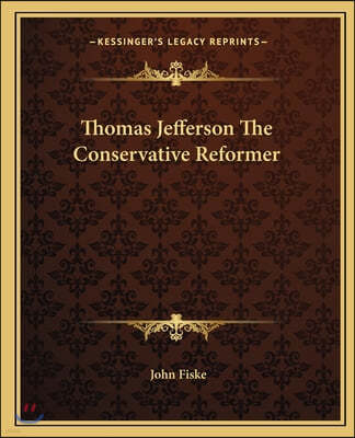 Thomas Jefferson The Conservative Reformer