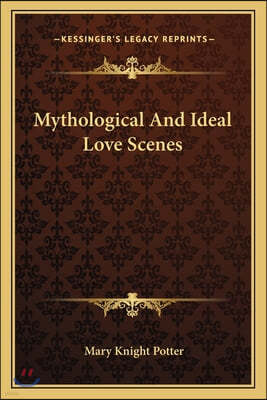 Mythological And Ideal Love Scenes