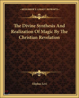 The Divine Synthesis and Realization of Magic by the Christian Revelation