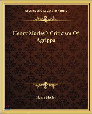 Henry Morley's Criticism Of Agrippa