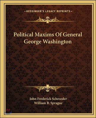 Political Maxims Of General George Washington