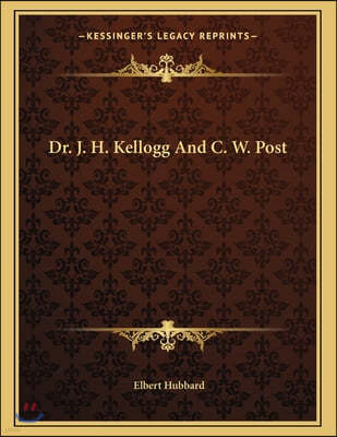 Dr. J. H. Kellogg and C. W. Post