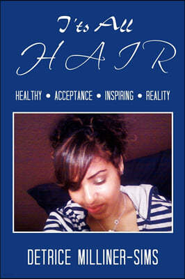 It's All Hair: Healthy . Acceptance . Inspiring . Reality