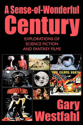 A Sense-of-Wonderful Century: Explorations of Science Fiction and Fantasy Films