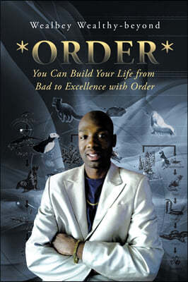 *Order*: You Can Build Your Life from Bad to Excellence with Order