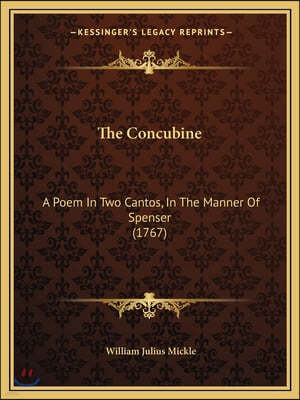 The Concubine: A Poem In Two Cantos, In The Manner Of Spenser (1767)