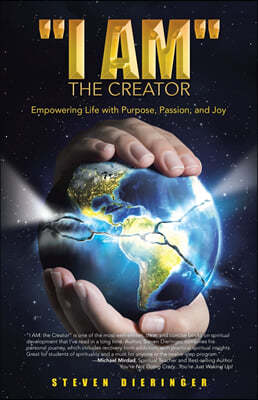 "I Am" the Creator: Empowering Life with Purpose, Passion, and Joy