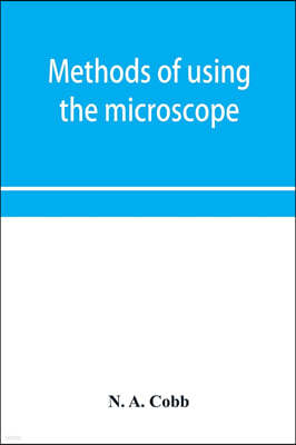 Methods of using the microscope, camera-lucida and solar projector for purposes of examination and the production of illustrations