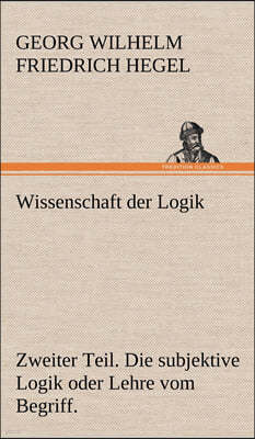 Wissenschaft Der Logik. Zweiter Teil