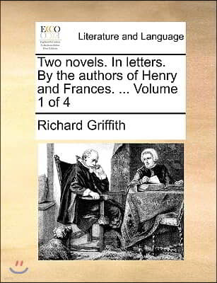 Two Novels. in Letters. by the Authors of Henry and Frances. ... Volume 1 of 4