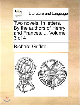 Two Novels. in Letters. by the Authors of Henry and Frances. ... Volume 3 of 4