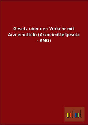Outlook Verlag Gesetz Uber Den Verkehr Mit Arzneimitteln (Arzneimittelgesetz - Amg)