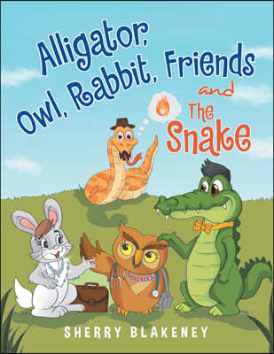 Alligator, Owl, Rabbit, Friends and the Snake