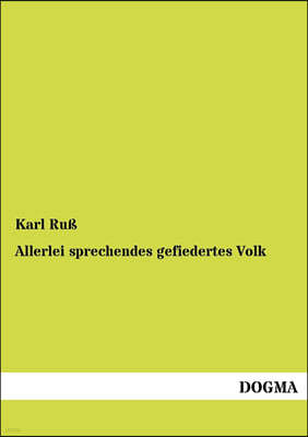 Allerlei sprechendes gefiedertes Volk